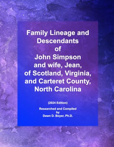 Family Lineage and Descendants of John Simpson, Sr. and wife, Jean, of Scotland, Virginia, and Carteret County, North Carolina: 2024 Edition (Genealogy Lineage, Band 151) von Independently published