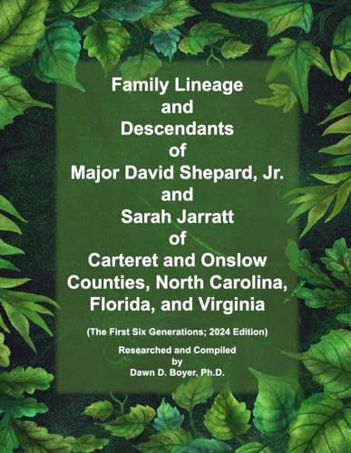Family Lineage and Descendants of Major David Shepard, Jr. and Sarah Jarratt of Carteret and Onslow Counties, North Carolina, Florida, and Virginia: ... 2024 Edition (Genealogy Lineage, Band 148) von Independently published