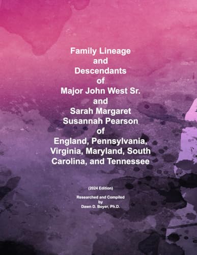 Family Lineage and Descendants of Major John West Sr. and Sarah Margaret Susannah Pearson of England, Pennsylvania, Virginia, Maryland, South ... 2024 Edition (Genealogy Lineage, Band 185) von Independently published