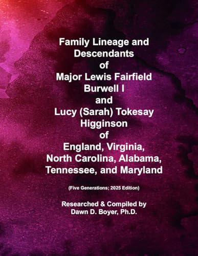 Family Lineage and Descendants of Major Lewis Fairfield Burwell I and Lucy (Sarah) Tokesay Higginson from England, Virginia, North Carolina, Alabama, ... 2025 Edition (Genealogy Lineage, Band 210) von Independently published