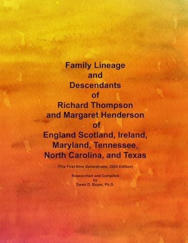 Family Lineage and Descendants of Richard Thompson and Margaret Henderson of England, Scotland, Ireland, Maryland, Tennessee, North Carolina, and ... 2024 Edition (Genealogy Lineage, Band 169) von Independently published