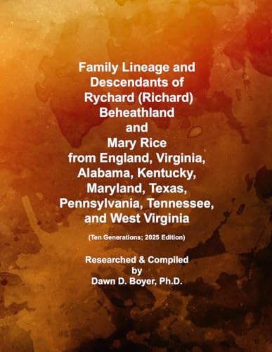 Family Lineage and Descendants of Rychard (Richard) Beheathland and Mary Rice from England, Virginia, Alabama, Kentucky, Maryland, Texas, ... 2025 Edition (Genealogy Lineage, Band 206) von Independently published