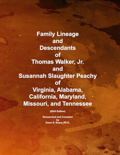 Family Lineage and Descendants of Thomas Walker, Jr. and Susannah Slaughter Peachy of Virginia, Alabama, California, Maryland, Missouri, and Tennessee: 2024 Edition (Genealogy Lineage, Band 175) von Independently published