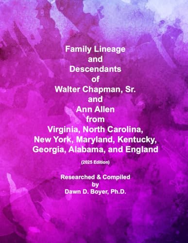 Family Lineage and Descendants of Walter Chapman, Sr. and Ann Allen from Virginia, North Carolina, New York, Maryland, Kentucky, Georgia, Alabama, and ... 2025 Edition (Genealogy Lineage, Band 207)