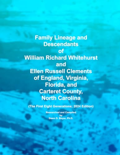 Family Lineage and Descendants of William Richard Whitehurst and Ellen Russell Clements of England, Virginia, Florida, and Carteret County, North ... 2024 Edition (Genealogy Lineage, Band 188) von Independently published