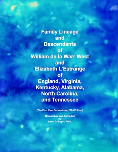 Family Lineage and Descendants of William de la Warr West and Elizabeth L’Estrange of England, Virginia, Kentucky, Alabama, North Carolina, and ... 2024 Edition (Genealogy Lineage, Band 184) von Independently published