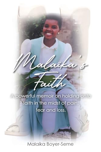 Malaika's Faith: A powerful memoir on holding onto faith in the midst of pain, fear and loss. von Christian Faith Publishing