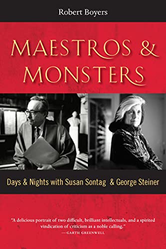 Maestros & Monsters: Days & Nights with Susan Sontag & George Steiner von Mandel Vilar Press