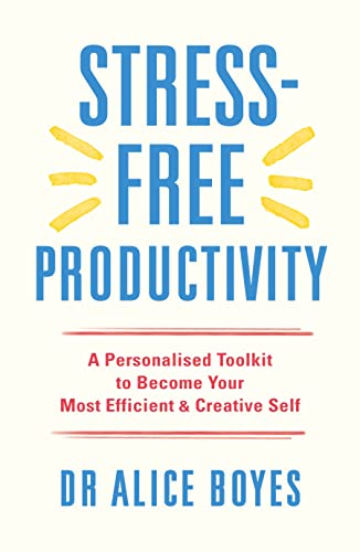 Stress-Free Productivity: A Personalised Toolkit to Become Your Most Efficient, Creative Self von RANDOM HOUSE UK