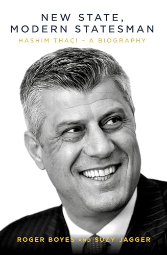 The New State & the Statesman: Hashim Thaci--A Biography von Biteback Publishing