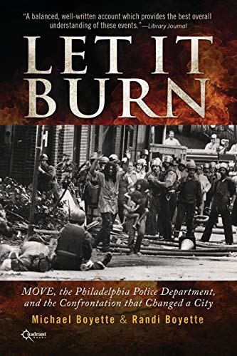 Let It Burn: MOVE, the Philadelphia Police Department, and the Confrontation that Changed a City von Quadrant Books