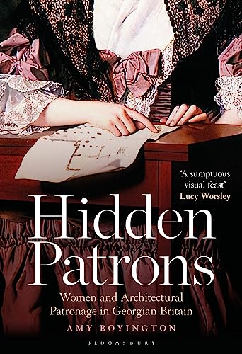 Hidden Patrons: Women and Architectural Patronage in Georgian Britain von Bloomsbury Visual Arts