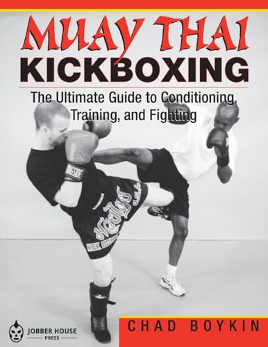 Muay Thai Kickboxing: The Ultimate Guide to Conditioning, Training, and Fighting von CREATESPACE