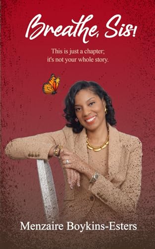 Breathe, Sis: This Is Just a Chapter; It's Not Your Whole Story von Tucker Publishing House, LLC