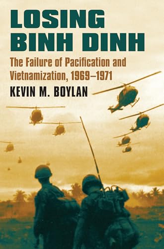 Losing Binh Dinh: The Failure of Pacification and Vietnamization, 1969-1971 (Modern War Studies) von University Press of Kansas