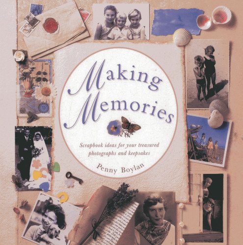Making Memories: Scrapbook Ideas for Your Treasured Photographs and Keepsakes