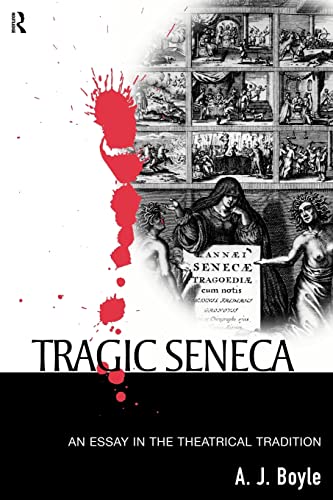 Tragic Seneca: An Essay in the Theatrical Tradition von Routledge