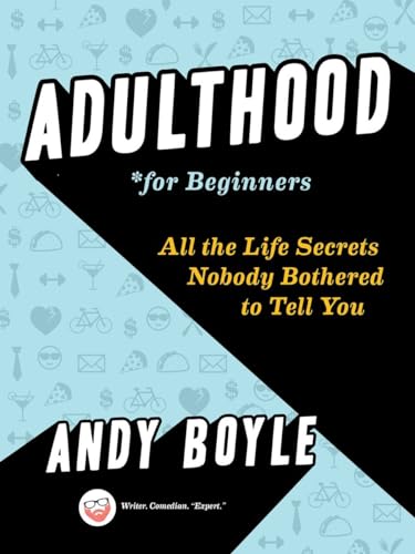 Adulthood for Beginners: All the Life Secrets Nobody Bothered to Tell You von Tarcher