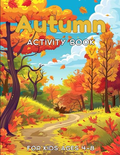 Autumn Activity Book for Kids Ages 4-8: Fun and Engaging Fall Coloring, Drawing, and Crafting Adventures! Seasonal Activities to Spark Creativity and Celebrate Fall. von Independently published