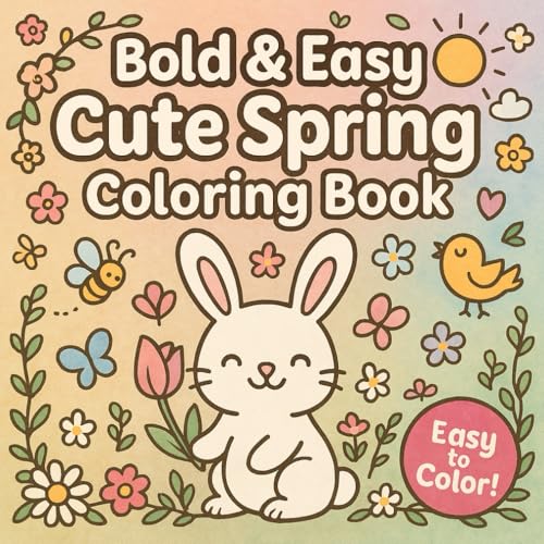 Bold & Easy Cute Spring Coloring Book: Simple & Fun Spring-Themed Coloring Pages for Kids, Adults and Seniors | Stress Relief with Bold Line Art of Flowers, Animals & Nature Bold & Easy Cute Spring Coloring Book: Simple & Fun Spring-Themed Coloring Pages for Kids, Adults and Seniors | Stress Relief with Bold Line Art of Flowers, Animals & Nature von Independently published