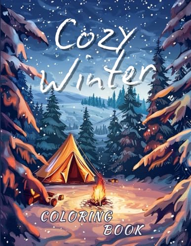 Cozy Winter Coloring Book for Relaxation: Wonderland Winter Scenes and Holiday-Themed Pages to Color - Perfect for Adults and Kids. Cozy Winter Coloring Book for Relaxation: Wonderland Winter Scenes and Holiday-Themed Pages to Color - Perfect for Adults and Kids. von Independently published