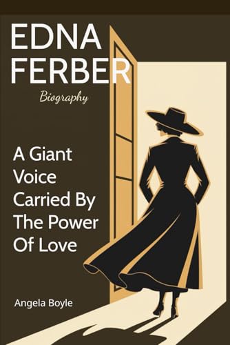 Edna Ferber Biography: A Giant Voice Carried By The Power Of Love Edna Ferber Biography: A Giant Voice Carried By The Power Of Love von Independently published