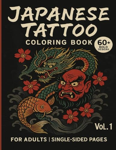 Japanese Tattoo Coloring Book Vol. 1: Bold Traditional Designs for Adults | Dragons, Oni, Koi Fish & Samurai | Japanese Ink Art for Relaxation, ... (Japanese Ink Art Coloring Series, Band 1) von Independently published