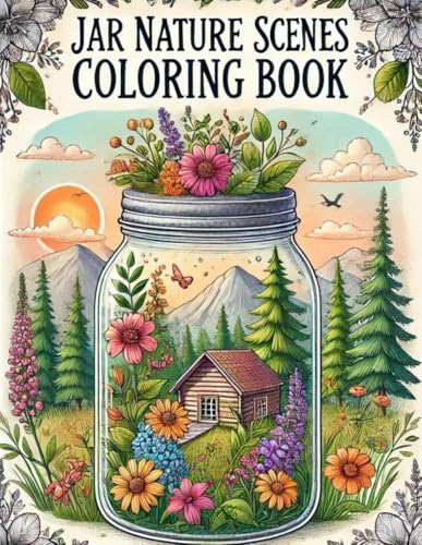 Jar Nature Scenes Coloring Book for Relaxation: Beautiful Jar-Themed Nature Landscapes to Color for Stress Relief, Mindfulness, and Creativity Jar Nature Scenes Coloring Book for Relaxation: Beautiful Jar-Themed Nature Landscapes to Color for Stress Relief, Mindfulness, and Creativity von Independently published