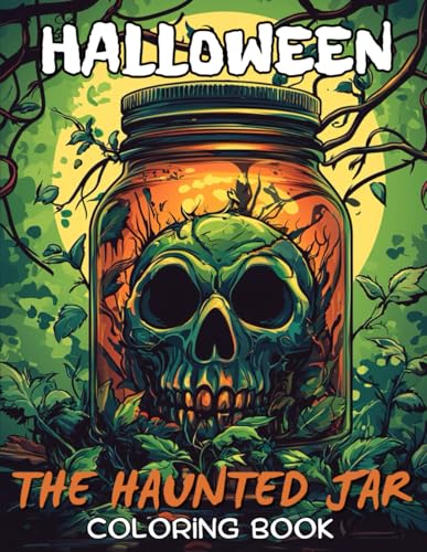 The Haunted Jar: Spooky Halloween in Jar Coloring Book for Adults & Teens - 40 Unique Designs of Haunted Houses, Witches, and Skulls for Relaxation and Stress Relief The Haunted Jar: Spooky Halloween in Jar Coloring Book for Adults & Teens - 40 Unique Designs of Haunted Houses, Witches, and Skulls for Relaxation and Stress Relief von Independently published