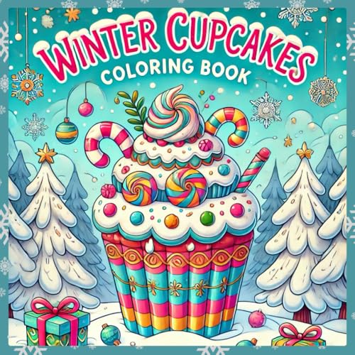 Winter Cupcakes Coloring Book: A Fun and Festive Coloring Adventure with Delicious Cupcake Designs for Relaxation and Creativity Winter Cupcakes Coloring Book: A Fun and Festive Coloring Adventure with Delicious Cupcake Designs for Relaxation and Creativity von Independently published