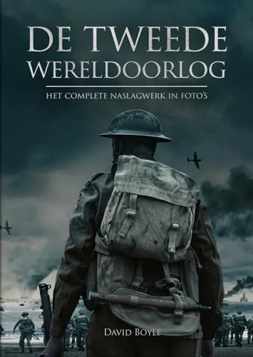 De Tweede Wereldoorlog: het complete naslagwerk in foto's von Rebo Publishers