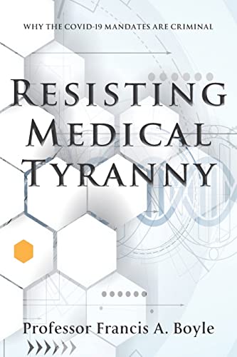 Resisting Medical Tyranny: Why the COVID-19 Mandates Are Criminal von Waterside Productions