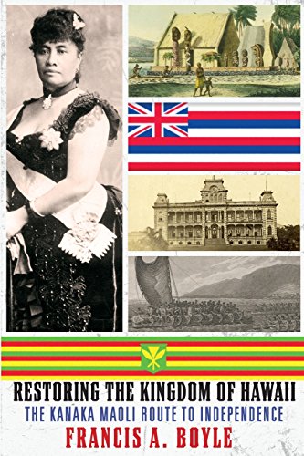 Restoring the Kingdom of Hawaii: The Kanaka Maoli Route to Independence von Clarity Press, Inc.