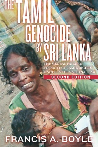 The Tamil Genocide by Sri Lanka: The Global Failure to Protect Taml Rights Under International Law: The Global Failure to Protect Tamil Rights Under International Law The Tamil Genocide by Sri Lanka: The Global Failure to Protect Taml Rights Under International Law: The Global Failure to Protect Tamil Rights Under International Law