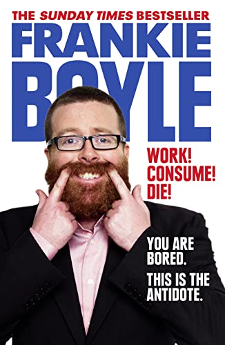 Work! Consume! Die!: I Am Actually Almost Completely Insane Now von HarperCollins