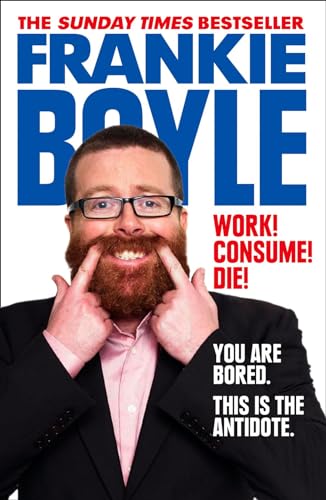 Work! Consume! Die!: I Am Actually Almost Completely Insane Now von HarperCollins UK