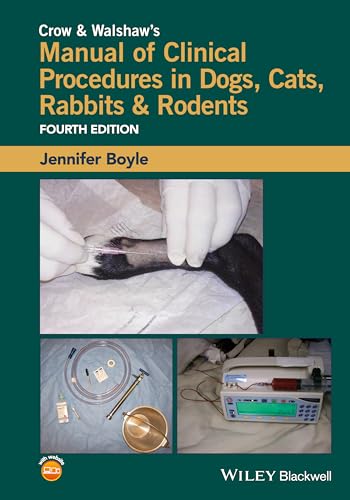 Crow and Walshaw's Manual of Clinical Procedures in Dogs, Cats, Rabbits and Rodents von Wiley-Blackwell