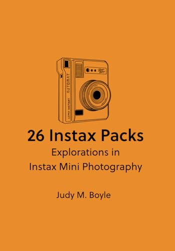 26 Instax Packs: Explorations in Instax Mini Photography von Independently published