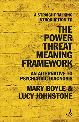 A Straight Talking Introduction to the Power Threat Meaning Framework: An alternative to psychiatric diagnosis (The Straight Talking Introduction series)