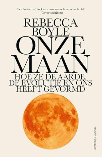 Onze maan: Hoe ze de aarde, de evolutie en ons heeft gevormd von Zwartjes & Labovic