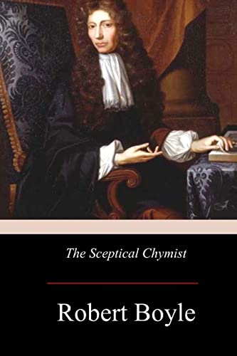 The Sceptical Chymist von CREATESPACE