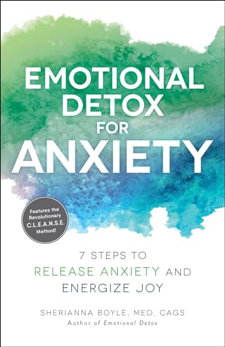Emotional Detox for Anxiety: 7 Steps to Release Anxiety and Energize Joy