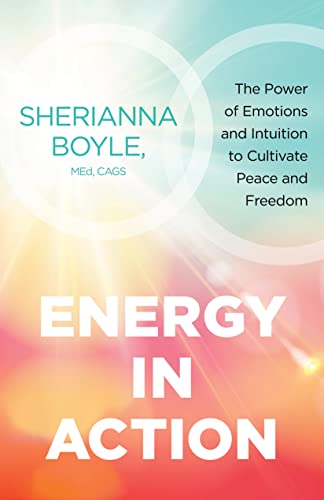 Energy in Action: The Power of Emotions and Intuition to Cultivate Peace and Freedom von Sounds True Adult
