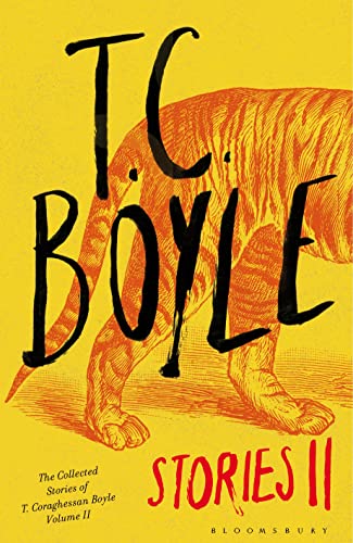T.C. Boyle Stories II: The Collected Stories of T. Coraghessan Boyle, Volume II T.C. Boyle Stories II: The Collected Stories of T. Coraghessan Boyle, Volume II