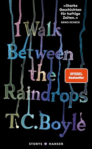 I walk between the Raindrops. Stories: , deutsche Ausgabe