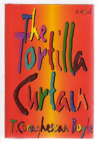 The Tortilla Curtain: A Novel