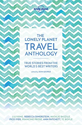 Lonely Planet The Lonely Planet Travel Anthology: True stories from the world's best writers (Lonely Planet Travel Literature) von LONELY PLANET