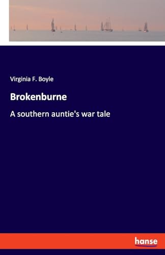 Brokenburne: A southern auntie's war tale von hansebooks