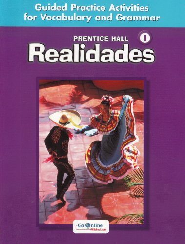 Prentice Hall Realidades Level 1 Guided Practice Activiities for Vocabulary and Grammar 2004c: Guided Practice Activities for Vocabulary And Grammar