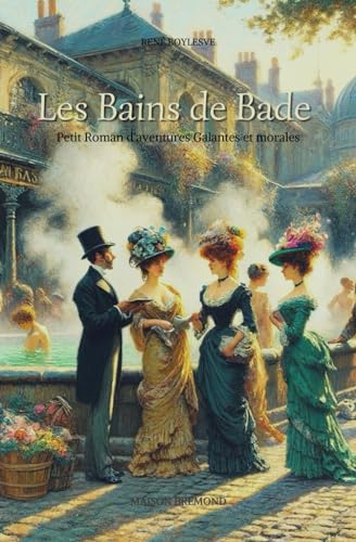 Les Bains de Bade: Petit Roman d'aventures Galantes et morales von Independently published